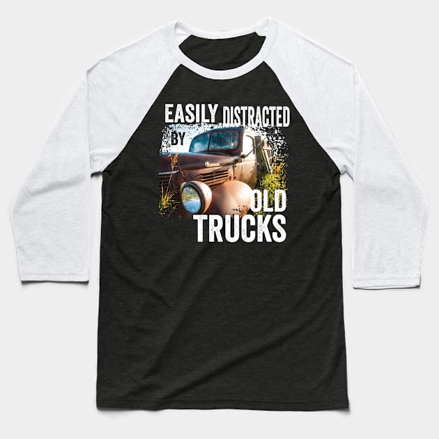 Retro Vintage: Easily Distracted by Old Trucks Baseball T-Shirt by crazytshirtstore